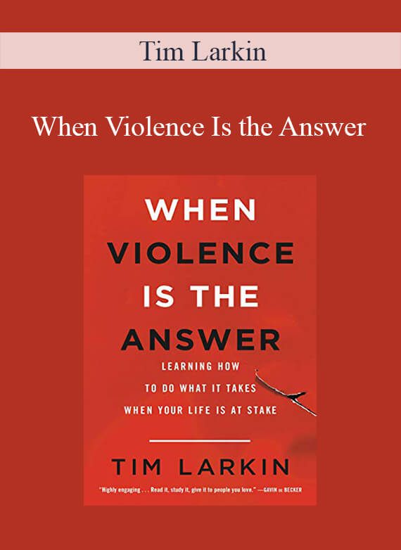 Tim Larkin - When Violence Is the Answer