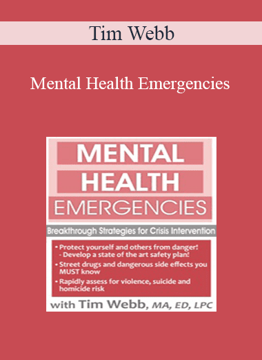 Tim Webb - Mental Health Emergencies: Breakthrough Strategies for Crisis Intervention