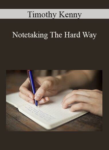 Timothy Kenny - Notetaking The Hard Way