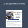 Timothy Spruill - Disarming the Suicidal Mind: Evidence-Based Assessment and Intervention