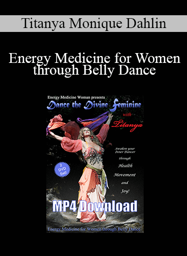 Titanya Monique Dahlin - Energy Medicine for Women through Belly Dance