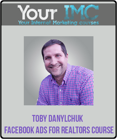 [Download Now] Toby Danylchuk - Facebook Ads For Realtors Course