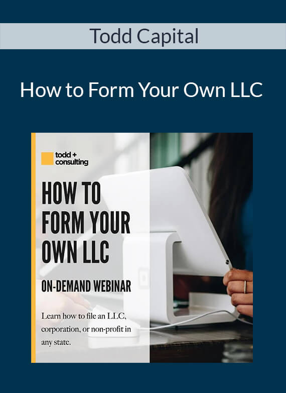 Todd Capital - How to Form Your Own LLC