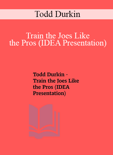 Todd Durkin - Train the Joes Like the Pros (IDEA Presentation)