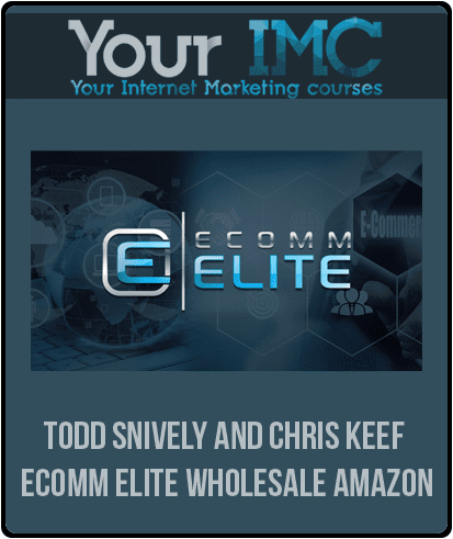 [Download Now] Todd Snively and Chris Keef – Ecomm Elite Wholesale Amazon