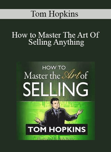 Tom Hopkins - How to Master The Art Of Selling Anything