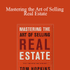 Tom Hopkins - Mastering the Art of Selling Real Estate