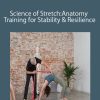 Tom Myers - Science of Stretch: Anatomy Training for Stability and Resilience