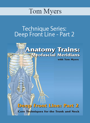 Tom Myers - Technique Series: Deep Front Line - Part 2