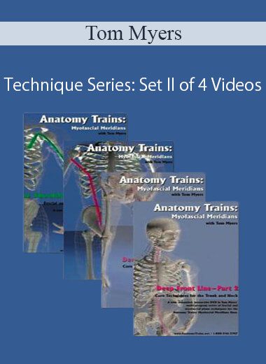 Tom Myers - Technique Series: Set II of 4 Videos