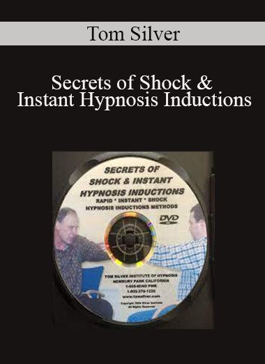 Tom Silver - Secrets of Shock & Instant Hypnosis Inductions