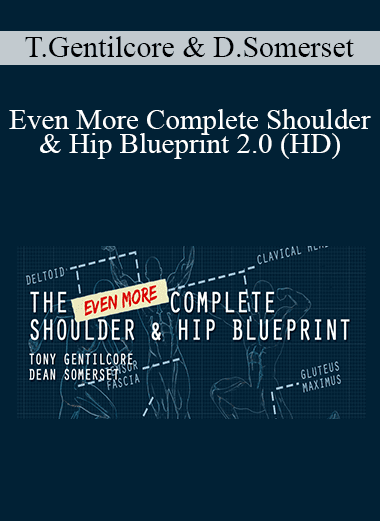 Tony Gentilcore & Dean Somerset - Even More Complete Shoulder & Hip Blueprint 2.0 (HD)