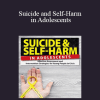 Tony L. Sheppard - Suicide and Self-Harm in Adolescents: Effective Assessment and Intervention Strategies for Young People in Crisis