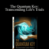 Tonya Zavasta - The Quantum Key: Transcending Life's Trials