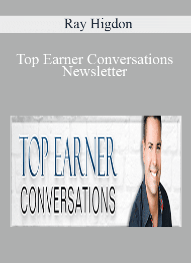 Top Earner Conversations Newsletter - Ray Higdon