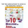 [Download Now] Top Ten Medications to Avoid in the Geriatric Patient – Steven Atkinson