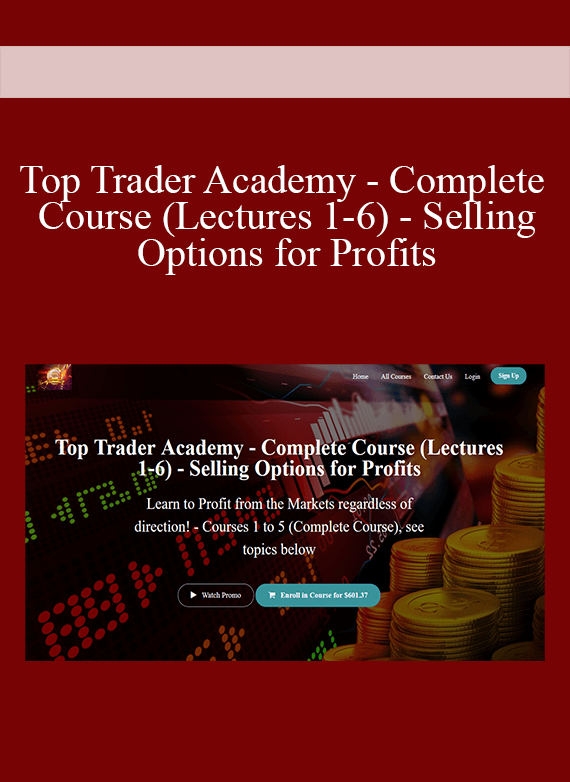 Top Trader Academy - Complete Course (Lectures 1-6) - Selling Options for Profits