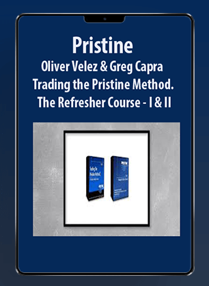 [Download Now] Pristine - Oliver Velez & Greg Capra - Trading the Pristine Method. The Refresher Course - I & II