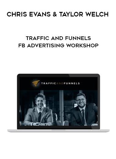 [Download Now] Traffic & Funnels – FB Advertising Workshop – Chris Evans & Taylor Welch