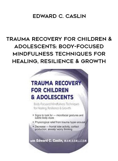 [Download Now] Trauma Recovery for Children & Adolescents: Body-Focused Mindfulness Techniques for Healing