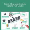 Travel Blog Monetization Summit Full Course