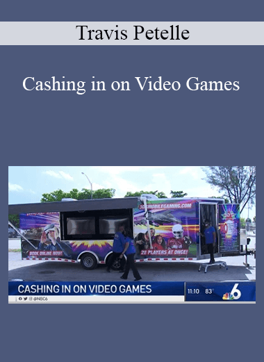 Travis Petelle - Cashing in on Video Games