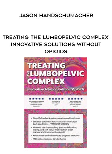 [Download Now] Treating the Lumbopelvic Complex: Innovative Solutions without Opioids – Jason Handschumacher