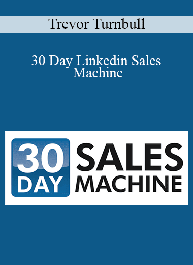 Trevor Turnbull - 30 Day Linkedin Sales Machine