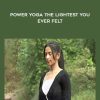 Power Yoga The Lightest You Ever Felt - Trisha Maharaj Singh