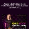 Truefire - Angus Clark's Hard Rock Guitar Survival Guide: Rhythm Edition (2013)