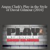 Truefire - Angus Clark's Play in the Style of David Gilmour (2016)