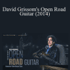 Truefire - David Grissom's Open Road Guitar (2014)