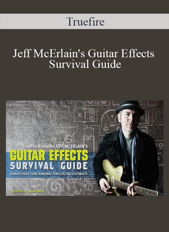 Truefire - Jeff McErlain's Guitar Effects Survival Guide