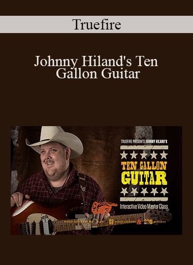 Truefire - Johnny Hiland's Ten Gallon Guitar