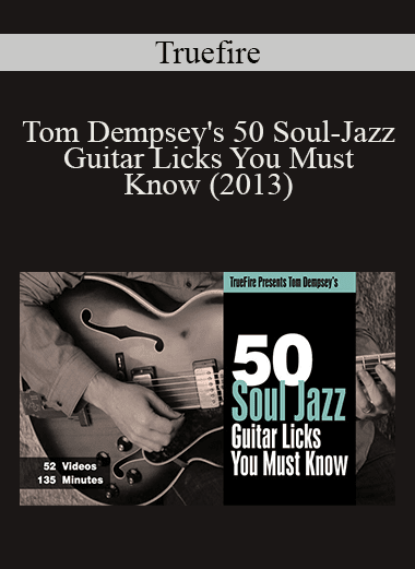 Truefire - Tom Dempsey's 50 Soul-Jazz Guitar Licks You Must Know (2013)