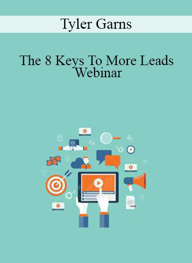 Tyler Garns - The 8 Keys To More Leads Webinar