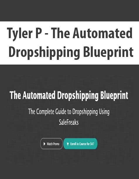 [Download Now] Tyler P - The Automated Dropshipping Blueprint