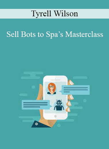 Tyrell Wilson - Sell Bots to Spa’s Masterclass