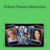 Udemy - Podcast Passion Masterclass