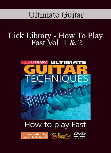 Ultimate Guitar - Lick Library - How To Play Fast Vol. 1 & 2