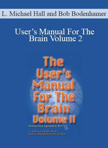 User’s Manual For The Brain Volume 2 - L. Michael Hall and Bob Bodenhamer