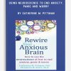 [Download Now] Rewire the Anxious Brain: Using Neuroscience to End Anxiety