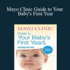 VA - Mayo Clinic Guide to Your Baby's First Year: From Doctors Who Are Parents