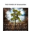 VARIOUS PRESENTERS – The Power of Shamanism