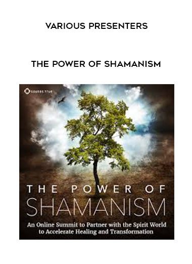 VARIOUS PRESENTERS – The Power of Shamanism