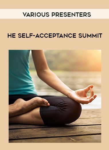 VARIOUS PRESENTERS – The Self-Acceptance Summit