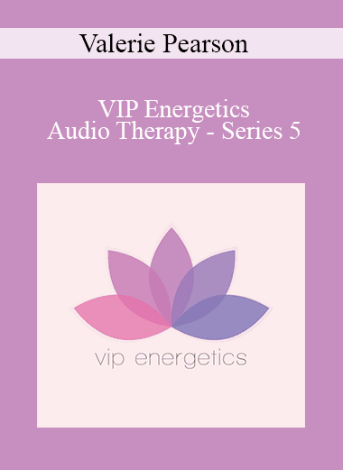 Valerie Pearson - VIP Energetics - Audio Therapy - Series 5