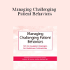 Valerie Vestal - Managing Challenging Patient Behaviors: 101 De-escalation Strategies for Healthcare Professionals