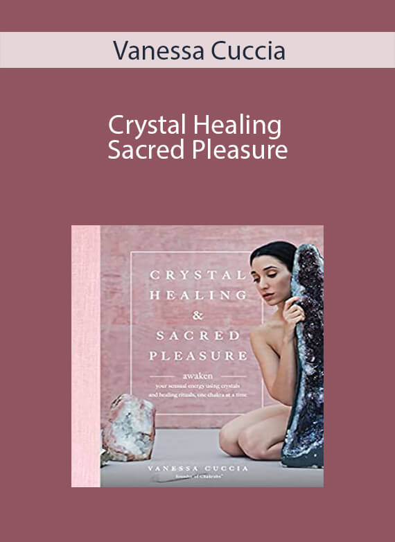 Vanessa Cuccia - Crystal Healing and Sacred Pleasure