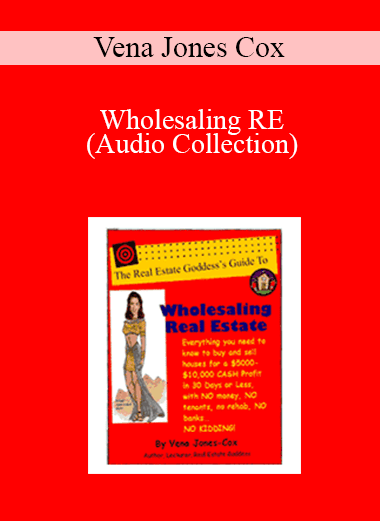 Vena Jones Cox - Real Estate Goddess Guide to Wholesaling Real Estate